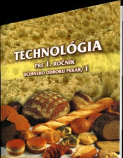 Učebnice pre SŠ - ostatné Technológia pre 1. ročník UO 2962 1 pekár – 1. časť 2.vydanie - Gabriela Dubová