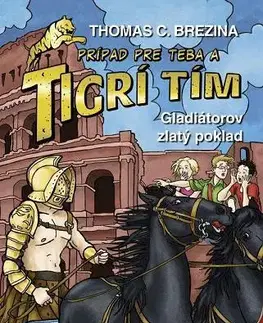 Dobrodružstvo, napätie, western Tigrí tím - Gladiátorov zlatý poklad - Thomas Brezina