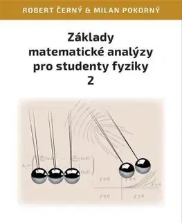 Pre vysoké školy Základy matematické analýzy pro studenty fyziky 2 - Robert Černý,Milan Pokorný