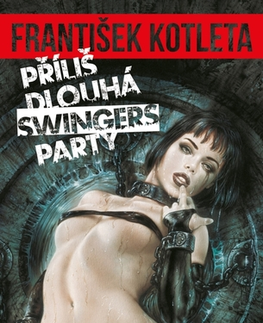 Sci-fi a fantasy Příliš dlouhá swingers party - František Kotleta