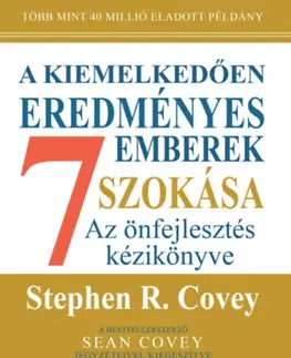Rozvoj osobnosti A kiemelkedően eredményes emberek 7 szokása - Az önfejlesztés kézikönyve - bővített, 30 éves kiadás - Stephen R. Covey