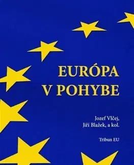 Politológia Európa v pohybe - Jozef Vlčej,Jiří Blažek,Kolektív autorov