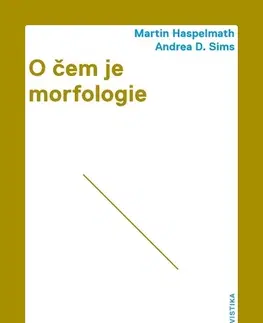 Sociológia, etnológia O čem je morfologie - Martin Haspelmath,Andrea D. Sims