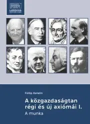 Sociológia, etnológia A közgazdaságtan régi és új axiómái I. - Fülöp Katalin