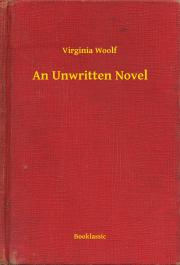 Svetová beletria An Unwritten Novel - Virginia Woolf