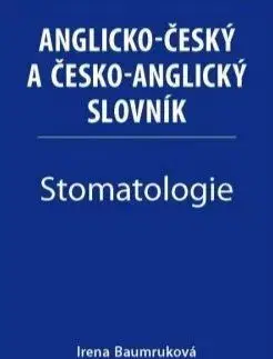 Slovníky Stomatologie - Anglicko-český a česko-anglický slovník - Irena Baumruková