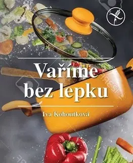 Kuchárky - ostatné Vaříme bez lepku - Iva Kohoutková