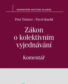 Právo - ostatné Zákon o kolektivním vyjednávání - Petr Tröster,Pavel Knebl