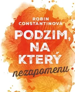 Young adults Podzim, na který nezapomenu, 2. vydání - Robin Constantine,Lucie Schürerová