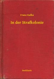 Svetová beletria In der Strafkolonie - Franz Kafka