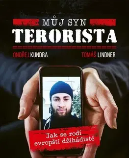 Fejtóny, rozhovory, reportáže Můj syn terorista - Ondřej Kundra,Tomáš Lindner