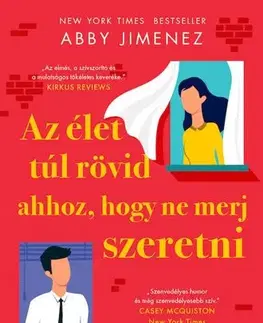 Romantická beletria Az élet túl rövid ahhoz, hogy ne merj szeretni - Abby Jimenez