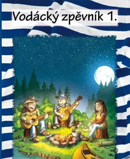Hudba - noty, spevníky, príručky Vodácký zpěvník 1.