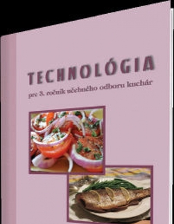 Učebnice pre SŠ - ostatné Technológia pre 3. ročník UO kuchár - Kolektív autorov
