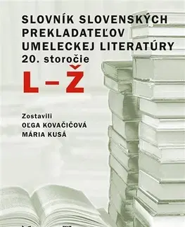 Slovníky Slovník slovenských prekladateľov umeleckej literatúry 20. storočie (L - Ž) - Oľga Kovačičová