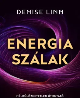 Ezoterika - ostatné Energiaszálak - Denise Linn