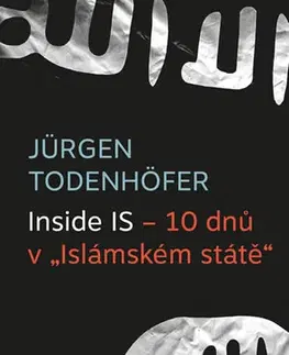 Fejtóny, rozhovory, reportáže Inside IS – 10 dnů v Islámském státě - Jürgen Todenhöfer