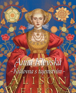 Historické romány Anna Klevská: Královna s tajemstvím 2. vydání - Alison Weir