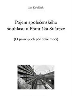 Filozofia Pojem společenského souhlasu u Františka Suáreze - Jan Koblížek