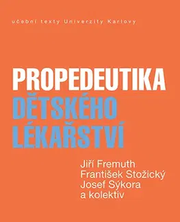 Pediatria Propedeutika dětského lékařství - Jiří Fremuth,František Stožický,Josef Sýkora