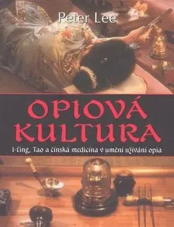 Alternatívna medicína - ostatné Opiová kultura - Lee Peter