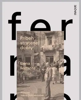 Svetová beletria Príbeh stratenej dcéry, 2. vydanie - Elena Ferrante,Ivana Dobrakovová