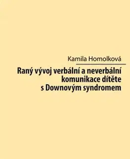 Odborná a náučná literatúra - ostatné Raný vývoj verbální a neverbální komunikace dítěte s Downovým syndromem - Kamila Homolková