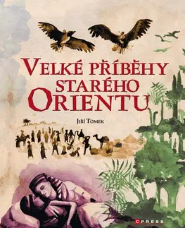 Pre deti a mládež - ostatné Velké příběhy starého Orientu - Jiří Tomek