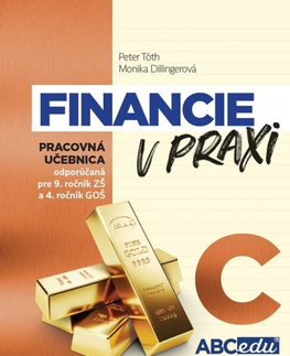 Učebnice pre ZŠ - ostatné FINANCIE V PRAXI alebo Učím sa rozumne investovať, časť C - Peter Tóth,Monika Dillingerová