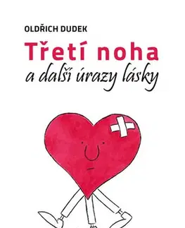 Humor a satira Třetí noha a další úrazy lásky - Oldřich Dudek