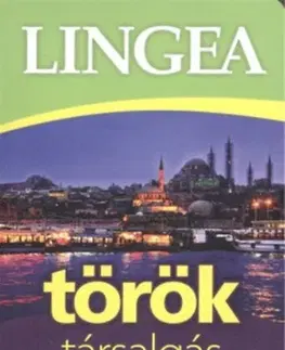 Gramatika a slovná zásoba Lingea török társalgás - Szótárral és nyelvtani áttekintéssel