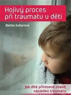 Pediatria Hojivý proces při traumatu u dětí - Aletha Solterová