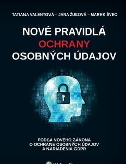Pracovné právo Nové pravidlá ochrany osobných údajov - Tatiana Valentová,Jana Žuľová,Marek Švec