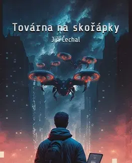 Sci-fi a fantasy Továrna na skořápky - Jiří Čechal