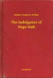 Svetová beletria The Indulgence of Negu Mah - Arthur Robert Andrew