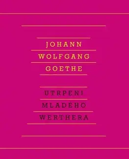Svetová beletria Utrpení mladého Werthera, 2. vydání - Johann Wolfgang Goethe