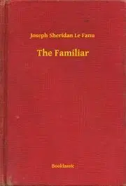Svetová beletria The Familiar - Joseph Sheridan Le Fanu