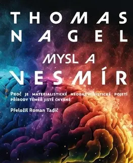 Filozofia Mysl a vesmír - Thomas Nagel,Roman Tadič