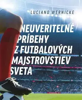 Futbal, hokej Neuveriteľné príbehy z futbalových majstrovstiev sveta - Luciano Wernicke
