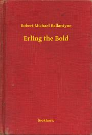 Svetová beletria Erling the Bold - Ballantyne Robert Michael