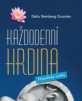 Filozofia Každodenní hrdina - Filozofické úvahy, 2. vydání - Delia Steinberg Guzmán