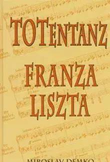 Hudba - noty, spevníky, príručky Totentanz Franza Liszta - Miroslav Demko