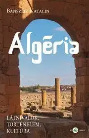 Sprievodcovia, mapy - ostatné Algéria - Katalin Bánszegi
