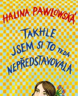 Česká beletria Takhle jsem si to teda nepředstavovala - Halina Pawlowská