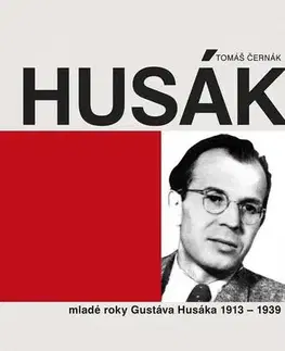 Biografie - ostatné Husák Mladé roky Gustáva Husáka 1913 - 1939 - Tomáš Černák