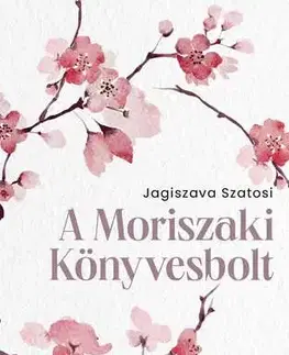 Svetová beletria A Moriszaki Könyvesbolt - Jagiszava Szatosi,Attila Nagy