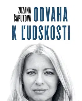 Politika Zuzana Čaputová – Odvaha k ľudskosti - Peter Bárdy