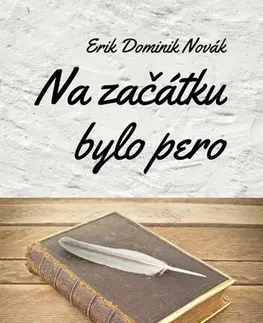 Poézia Na začátku bylo pero - Erik Dominik Novák