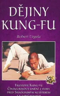 Bojové umenia Dějiny kung-fu - Robert Urgela