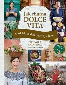 Národná kuchyňa - ostatné Jak chutná dolce vita - Eleonora Galassová,Stanislava Moravcová